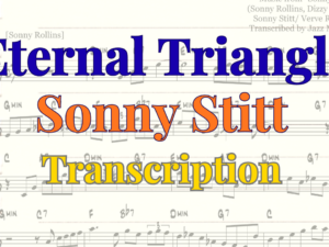 [Transcription]The Eternal Triangle: Sonny Stitt Part