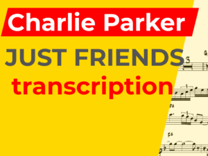 [Transcription] Just Friends by Cahrlie Parker('with Strings' Album)