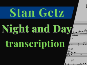 [Transcription] Night and Day-Stan Getz('People Time' Album)