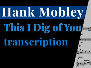 [Transcription]This I Dig of You-Hank Mobley